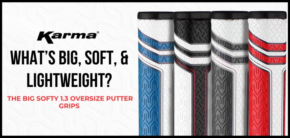 What's big, soft and lightweight? 4 different colored Karma Big Softy 1.3 Putter Grips