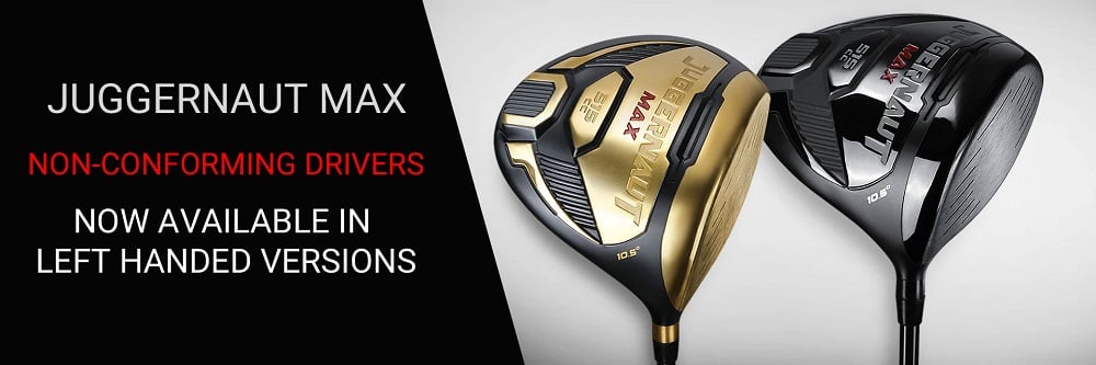 Juggernaut Max non-conforming drivers now available in left hand verions